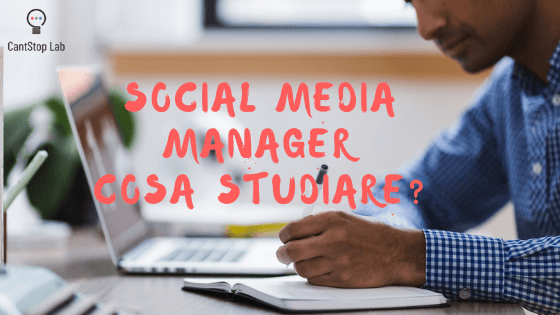 Cosa studiare per diventare un social media manager?